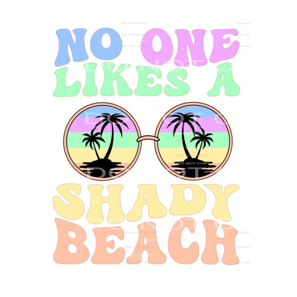 No One Likes A Shady Beach #4155 Sublimation transfers -