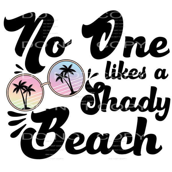 No One Likes A Shady Beach #4176 Sublimation transfers -