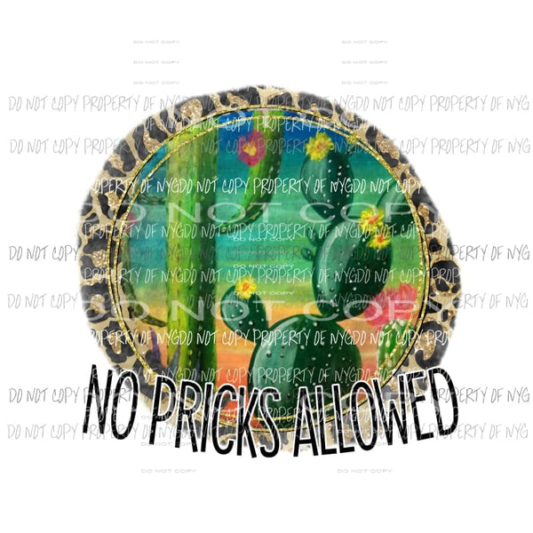 No Pricks Allowed cactus leopard circle Sublimation transfers Heat Transfer