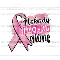 Nobody Fights Alone pink ribbon breast cancer Sublimation transfers Heat Transfer