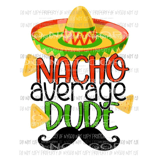 Nocha Average Dude sombrero mustache Sublimation transfers Heat Transfer