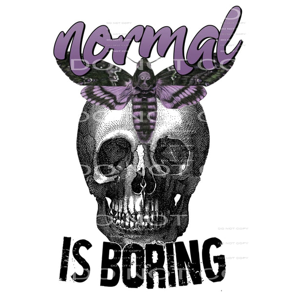 Normal Is Boring Skull Purple Moth #2405 Sublimation 