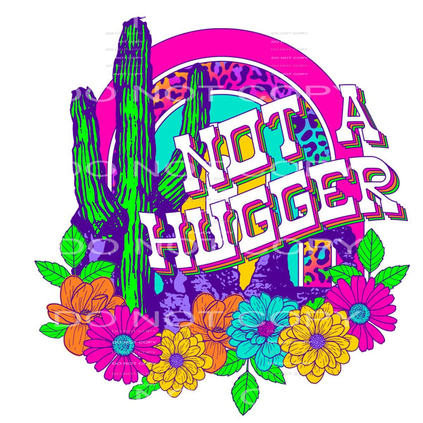 not a hugger #6484 Sublimation transfers - Heat Transfer
