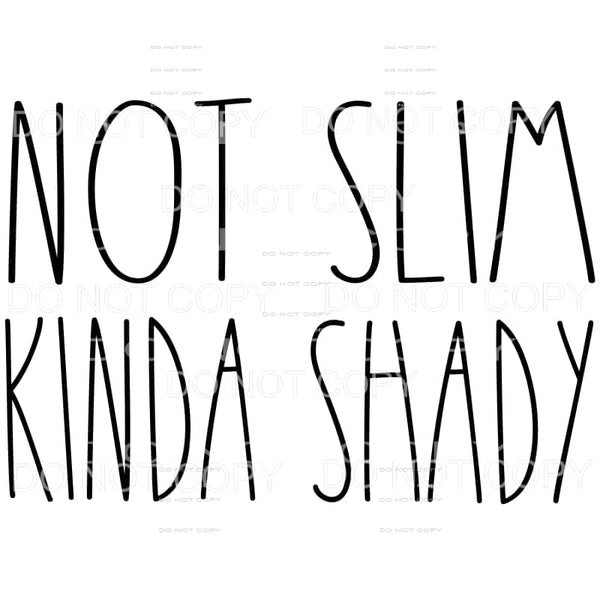 Not Slim Kinda Shady Sublimation transfers - Heat Transfer