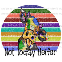 Not today heifer Sublimation transfers Heat Transfer