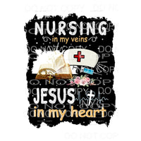 Nursing In My Veins Jesus In My Heart Sublimation transfers 