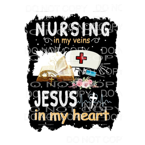 Nursing In My Veins Jesus In My Heart Sublimation transfers 
