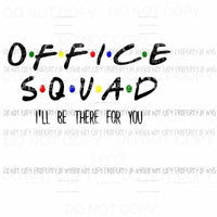 Office Squad Friends Sublimation transfers Heat Transfer