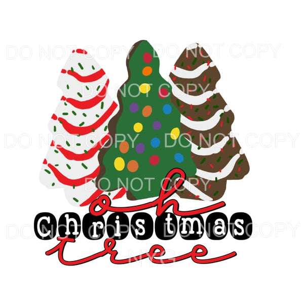 Oh Christmas Tree Snack Cakes #1237 Sublimation transfers - 