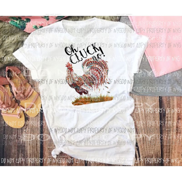 Oh Cluck No sublimation transfer Heat Transfer