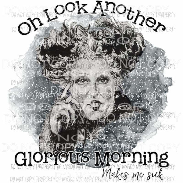 oh look another glorious morning hocus pocus Halloween Fall Sublimation transfers Heat Transfer