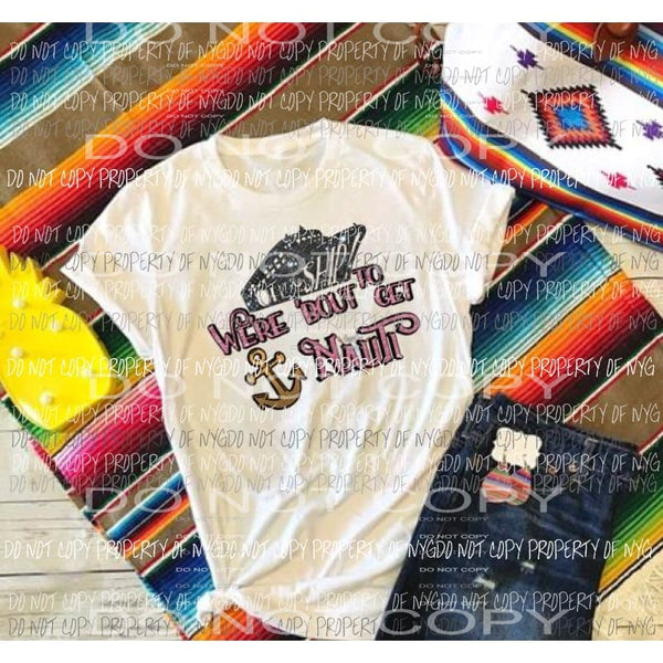 Oh Ship were about to get Nauti sublimation transfer Heat Transfer