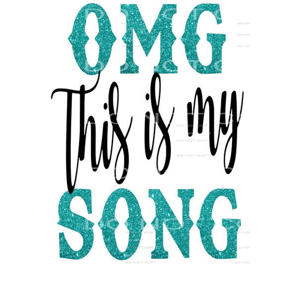 OMG this is my song # 2490 Sublimation transfers - Heat