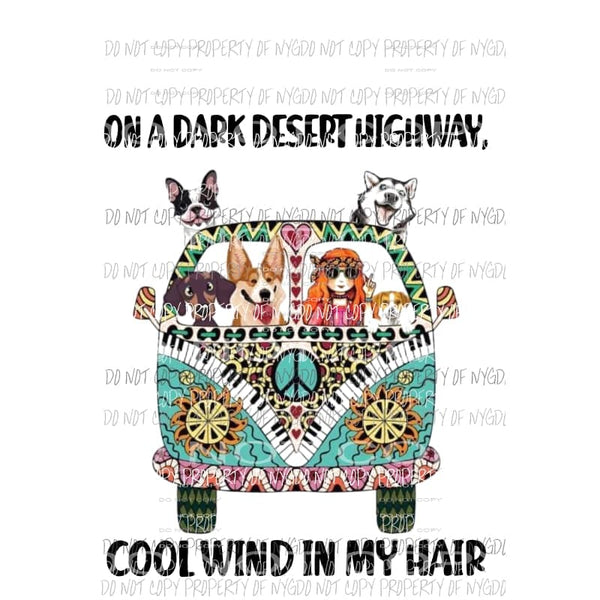 on a dark desert highway # 6 dogs Sublimation transfers Heat Transfer