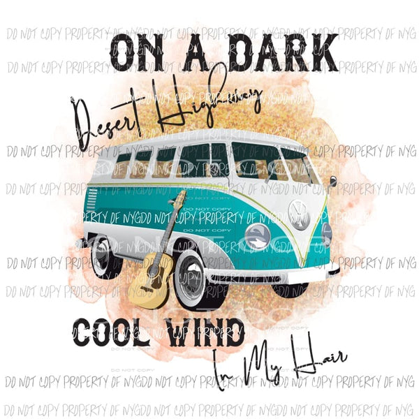 On A Dark Desert Highway Cook Wind In my hair Volkswagen van guitar Sublimation transfers Heat Transfer