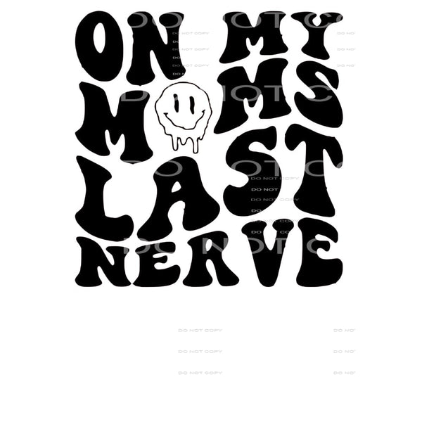 on my moms last nerve # 8088 Sublimation transfers - Heat