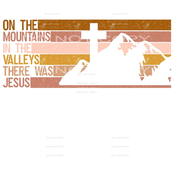 on the mountains in the valleys there was Jesus #7250 