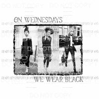 On Wednesdays we wear black Adams Family Hocus Pocus Sublimation transfers Heat Transfer