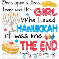 Once Upon A Time there was a Girl who love Hanukkah Sublimation transfers Heat Transfer