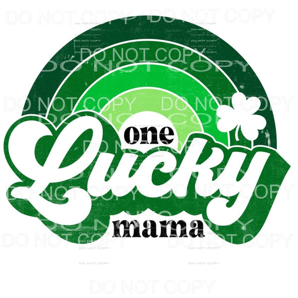 One Lucky Mama Rainbow Shamrock St Patrick’s Day Sublimation