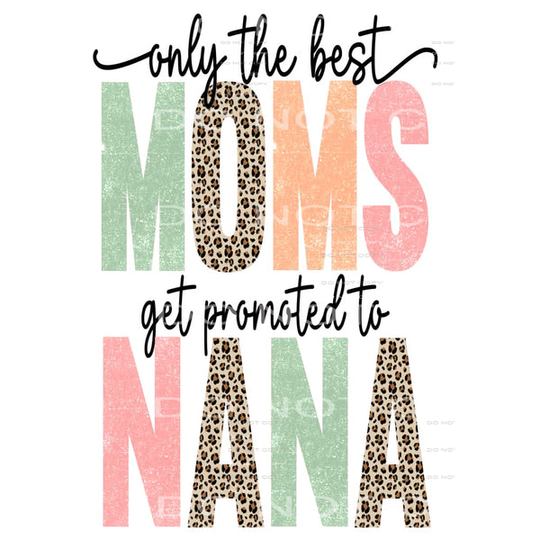 only the best moms get promoted to nana #5010 Sublimation 