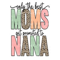 only the best moms get promoted to nana #5011 Sublimation 