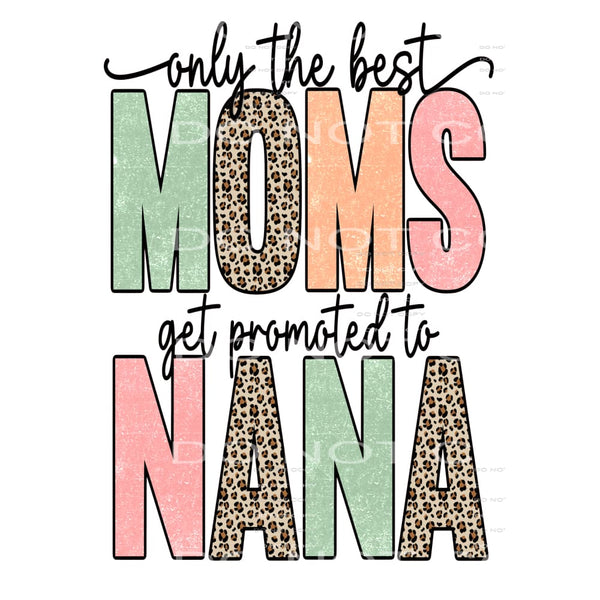 only the best moms get promoted to nana #5011 Sublimation 