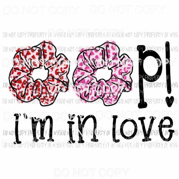 OOP Im In Love scrunchies Sublimation transfers Heat Transfer