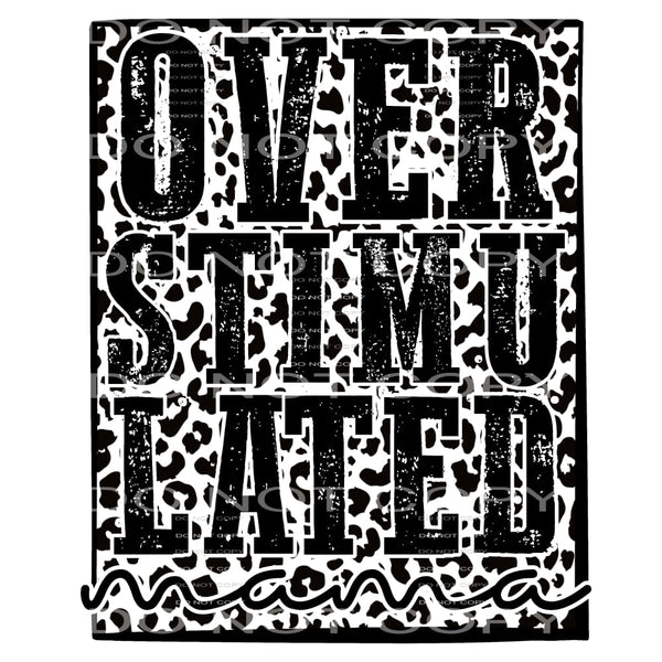 Over Stimulated #4122 Sublimation transfers - Heat Transfer