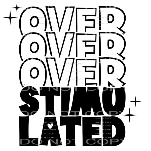 Overstimulated #4348 Sublimation transfers - Heat Transfer