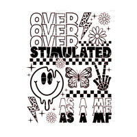 Overstimulated As A MF #4321 Sublimation transfers - Heat