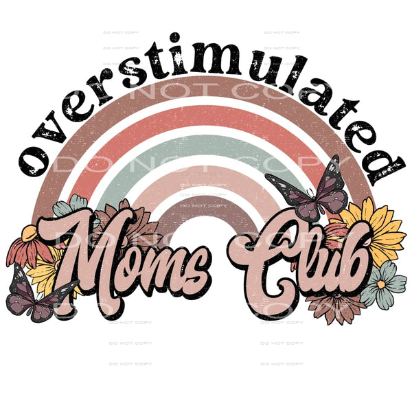 Overstimulated Mom’s Club #4236 Sublimation transfers - Heat