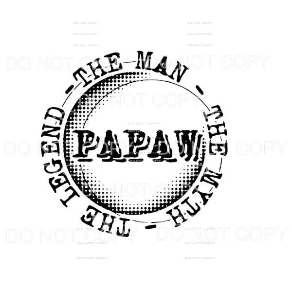 papaw the man the myth the legend Sublimation transfers - 