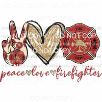 Peace Love Firefighter Sublimation transfers Heat Transfer