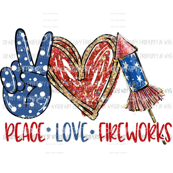 Peace Love Fireworks America 4th of July Sublimation transfers Heat Transfer