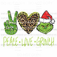 Peace love Grinch 3 Sublimation transfers Heat Transfer