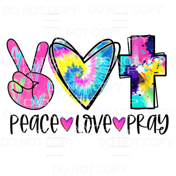Peace Love Pray Colorful Tie Dye Sublimation transfers - 