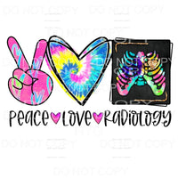Peace Love Radiology Colorful Tie Dye Sublimation transfers 
