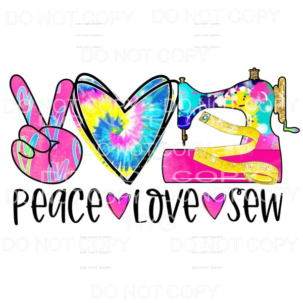Peace Love Sew Colorful Tie Dye Sublimation transfers - Heat