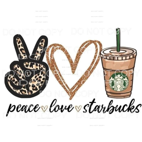 Peace Love Starbucks Sublimation transfers - Heat Transfer