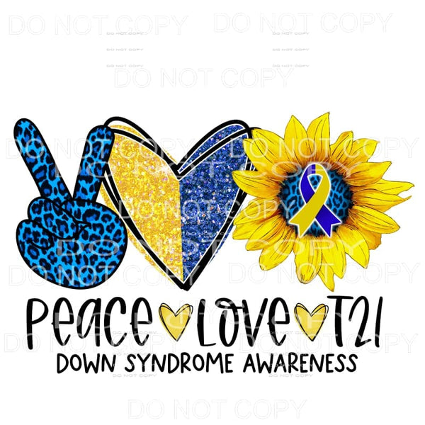 Peace Love T21 Down Syndrome Awareness Sunflower Sublimation
