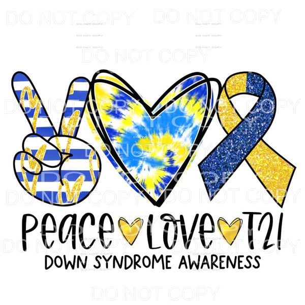 Peace Love T21 Down Syndrome Awareness Tie Dye Sublimation 
