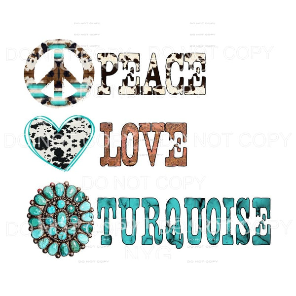 Peace Love Turquoise #48 Sublimation transfers - Heat 