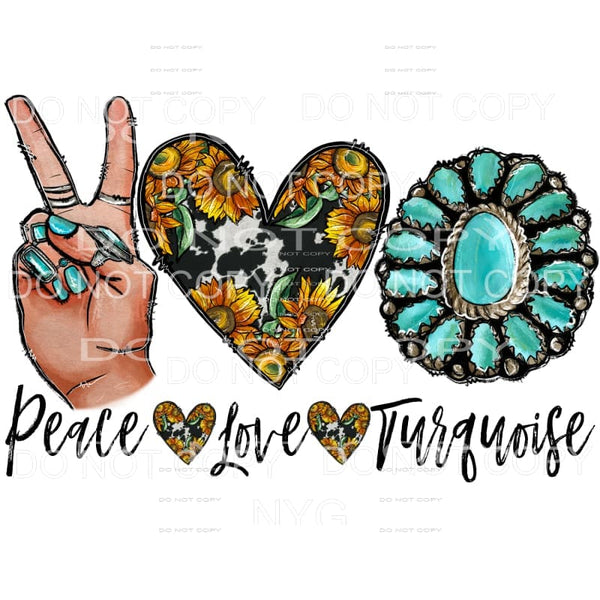 Peace Love Turquoise Sublimation transfers - Heat Transfer