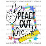 Peace Out # 1 Pre k - 6th Grade school you choose Sublimation transfers Heat Transfer
