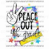 Peace Out # 1 Pre k - 6th Grade school you choose Sublimation transfers Heat Transfer