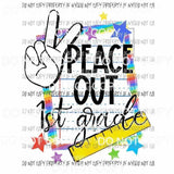 Peace Out # 1 Pre k - 6th Grade school you choose Sublimation transfers Heat Transfer