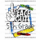 Peace Out # 2 Pre k - 6th Grade school you choose Sublimation transfers Heat Transfer