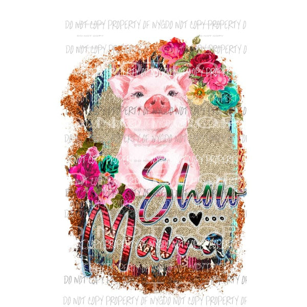 Pig Show Mama floral frame Sublimation transfers Heat Transfer