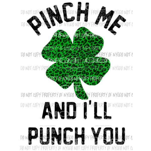 Pinch me and Ill Punch you st patricks day Sublimation transfers Heat Transfer